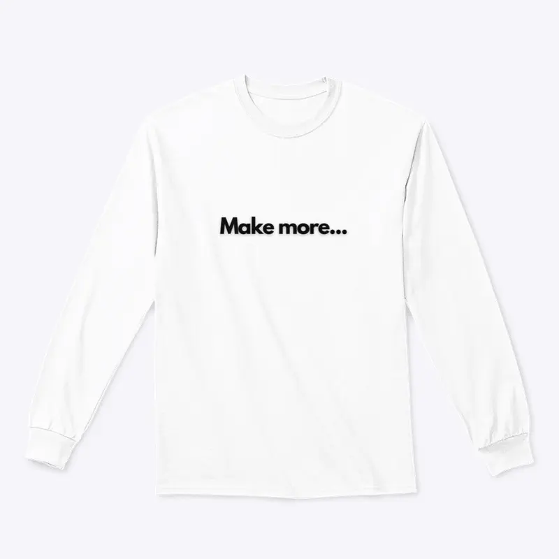 Make more