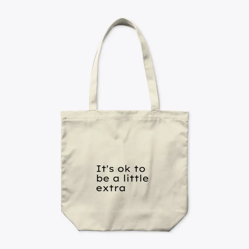 It's ok to be a little extra